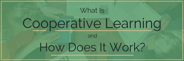 What Is Cooperative Learning and How Does It Work?