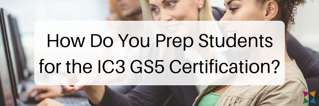 ic3-gs5-certification-prep-students