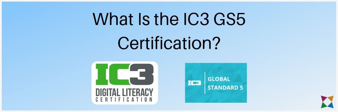 what-is-ic3-gs5-certification-1