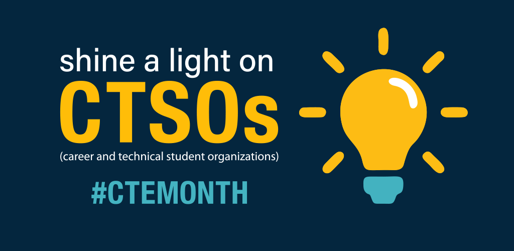 CTE Month: Shine a Light on Career and Technical Student Organizations (CTSOs)