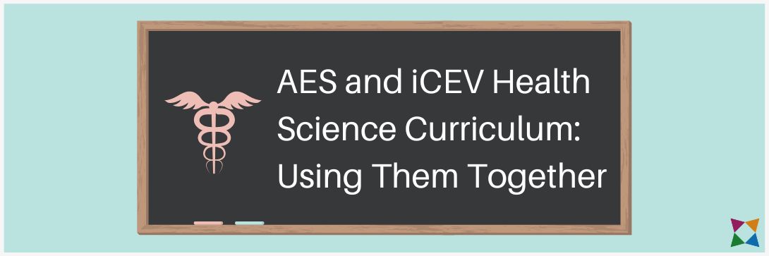 AES and iCEV Health Science Curriculum: Using Them Together