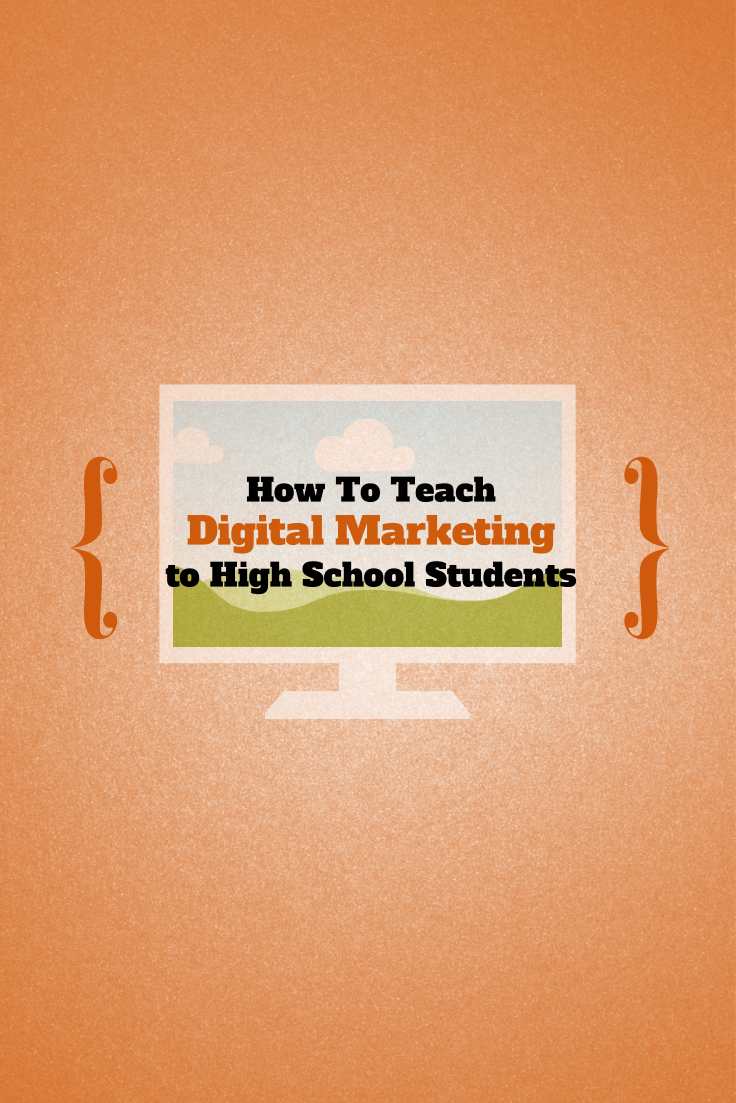 How to Teach Digital Marketing to High School Students
