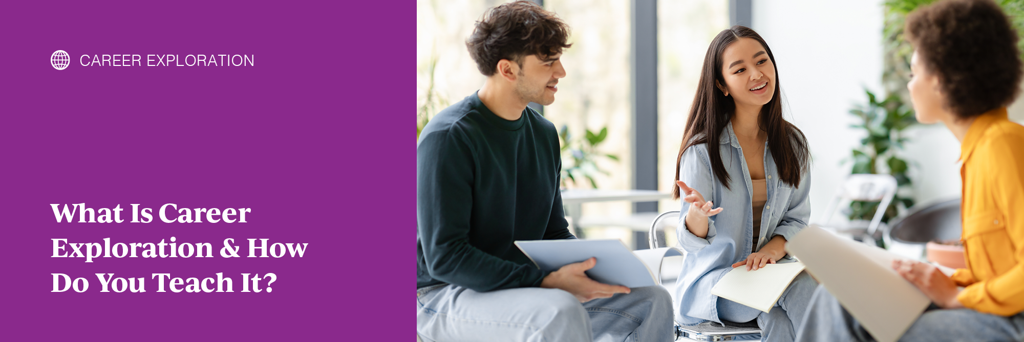 What Is Career Exploration & How Do You Teach It?