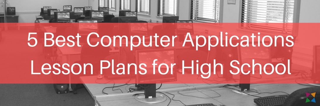 5 Best Computer Applications Lesson Plans for High School