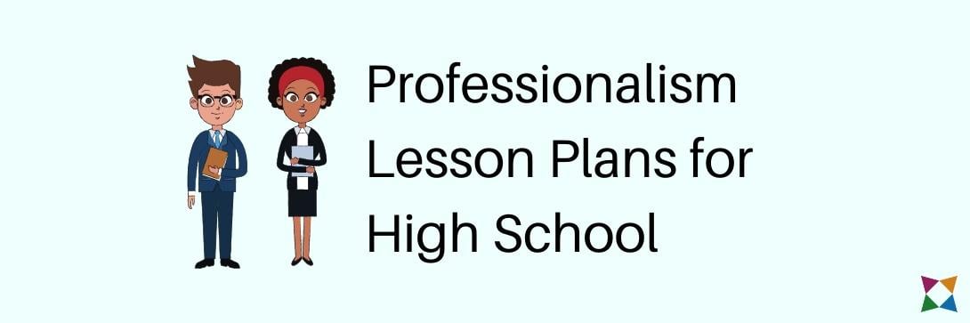Teaching Professionalism: 3 Best Lessons Plans to Help