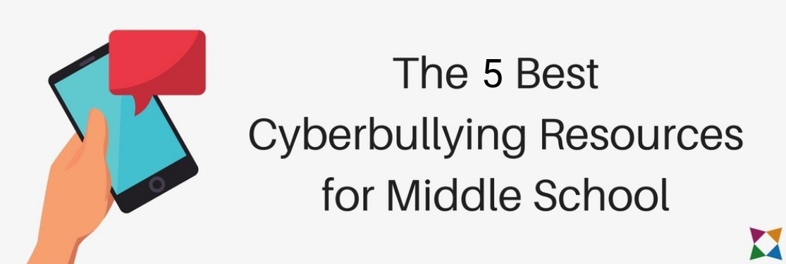 The 5 Best Cyberbullying Resources for Middle School