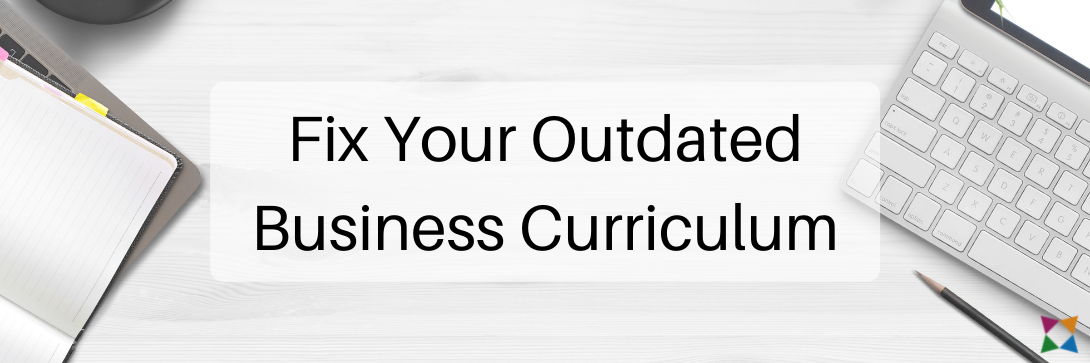 How to Fix Outdated Business Curriculum in 4 Easy Steps