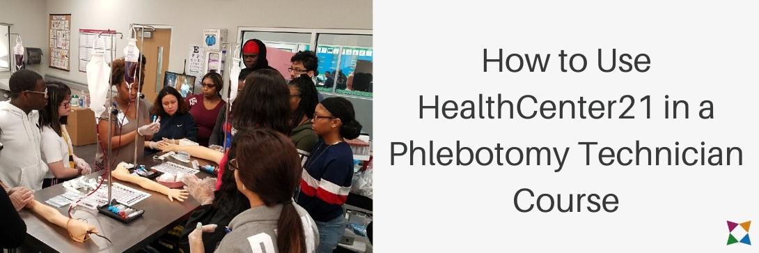 How to Use HealthCenter21 in a Phlebotomy Technician Course
