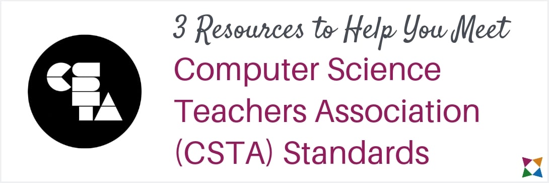 3 Resources to Help You Meet CSTA Standards