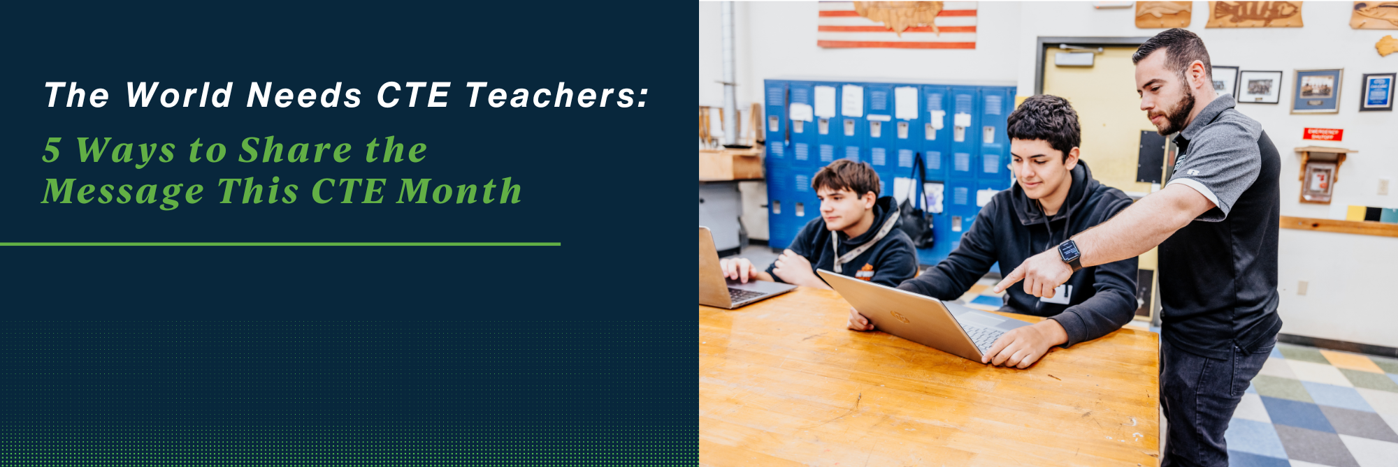The World Needs CTE Teachers: 5 Ways to Share the Message This CTE Month