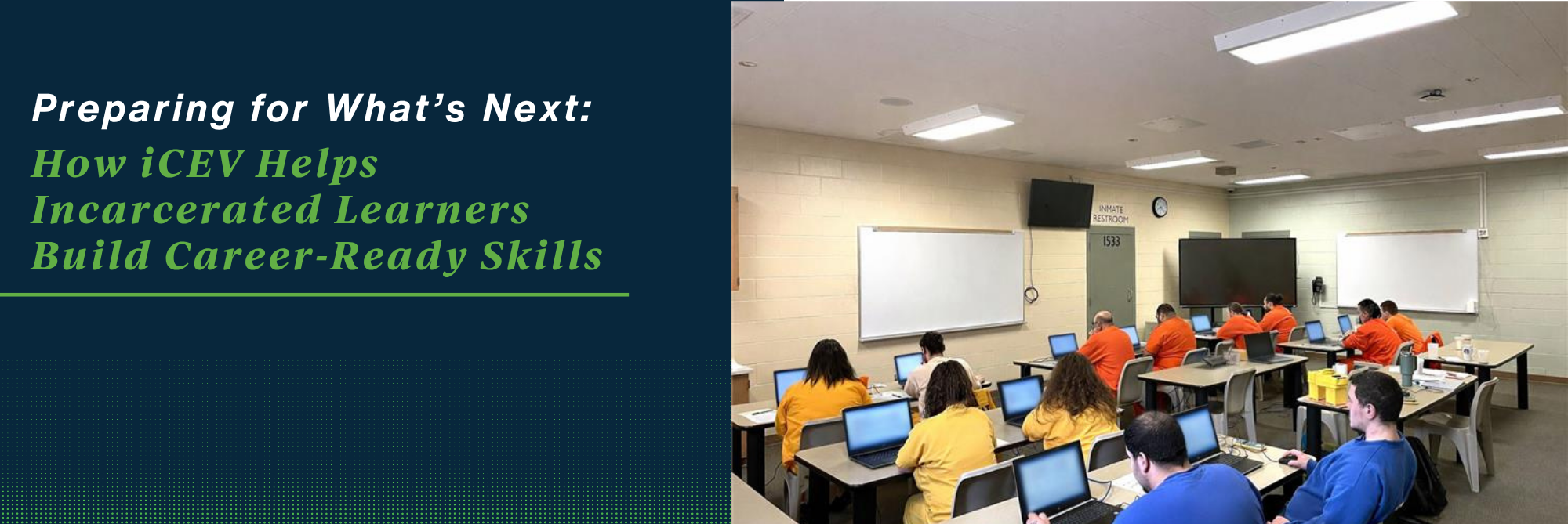 Preparing for What’s Next: How iCEV Helps Justice Involved Learners Build Career-Ready Skills