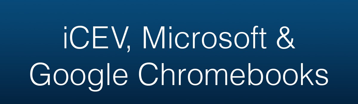 iCEV, Microsoft and Google Chromebooks