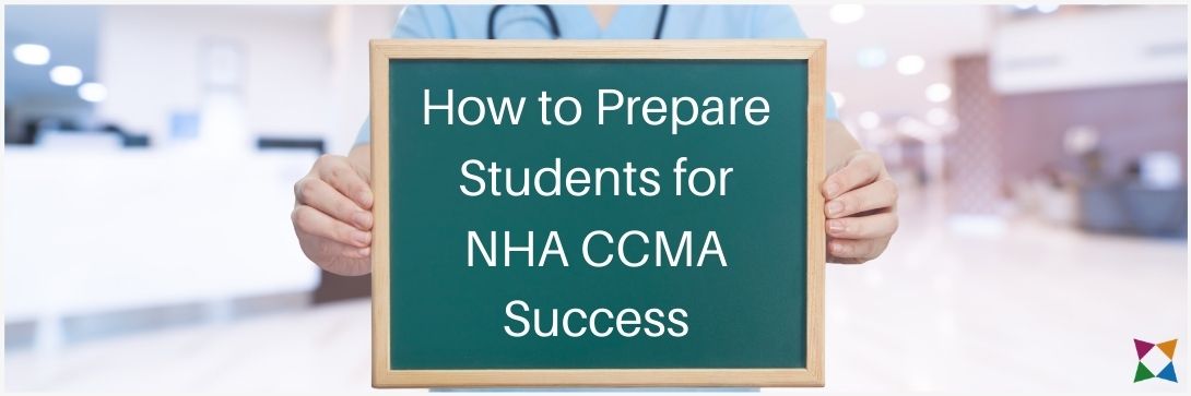 6 Steps to Prep Your Students for the NHA CCMA Exam