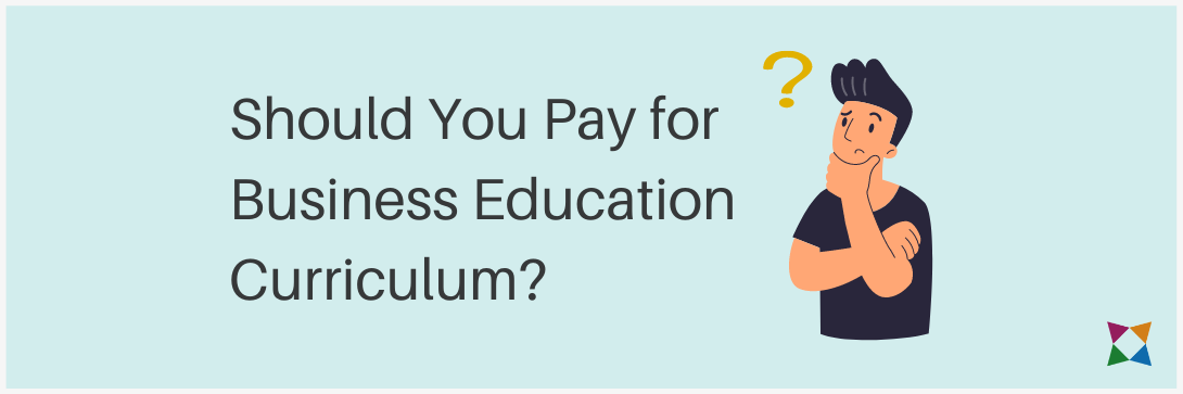 Should I Pay for Business Education Curriculum? 4 Problems with Free Resources