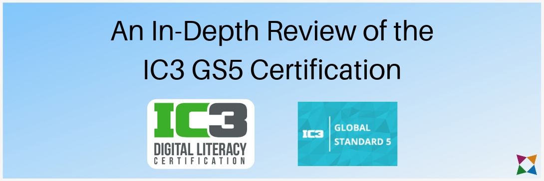 An In-Depth Review of the IC3 GS5 Certification