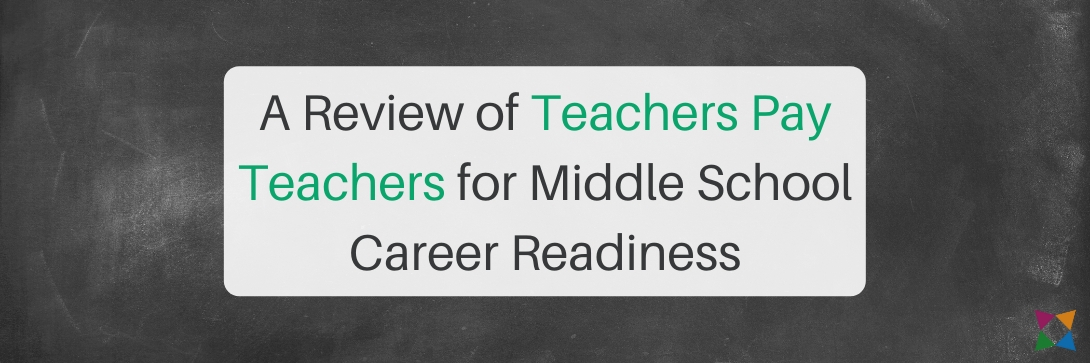 Review of Teachers Pay Teachers for Middle School Career Readiness