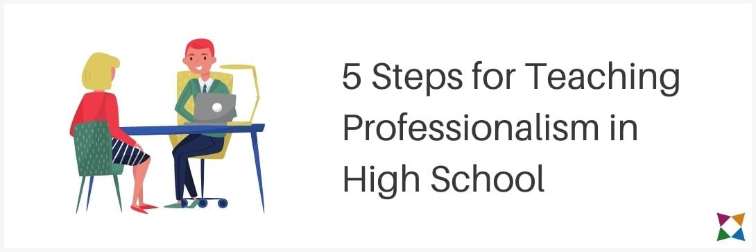 5 Steps for Teaching Professionalism in High School