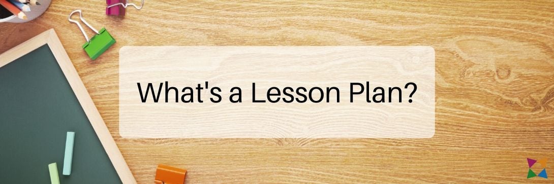 What Is a Lesson Plan and How Do You Make One?
