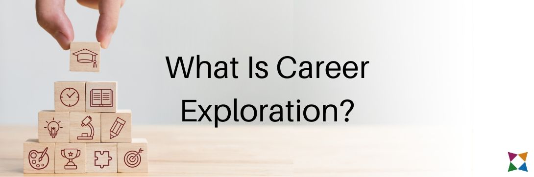 What Is Career Exploration & How Do You Teach It?