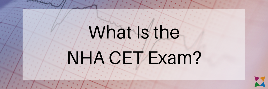 What Is the NHA CET (Certified EKG Technician) Exam?