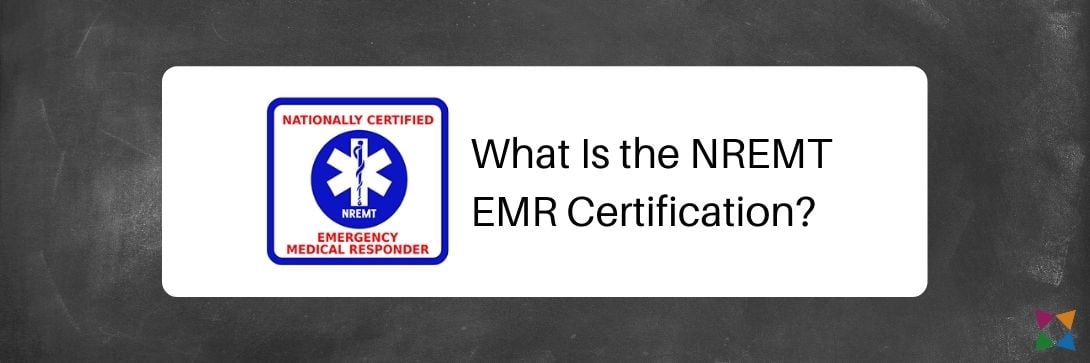 What Is the NREMT EMR Certification?